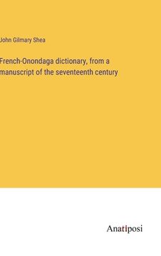 portada French-Onondaga dictionary, from a manuscript of the seventeenth century (en Francés)