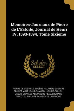 portada Memoires-Journaux de Pierre de L'estoile, Journal de Henri iv, 1593-1594, Tome Sixieme 