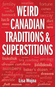 portada Weird Canadian Traditions and Superstitions