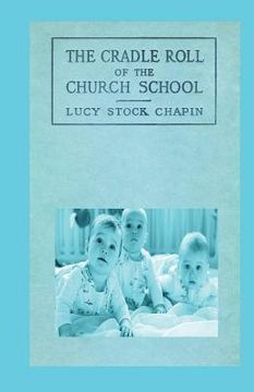 portada The Cradle Roll of the Church School (en Inglés)