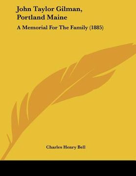 portada john taylor gilman, portland maine: a memorial for the family (1885) (en Inglés)