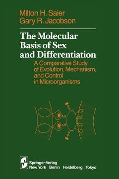 portada the molecular basis of sex and differentiation: a comparative study of evolution, mechanism and control in microorganisms (en Inglés)