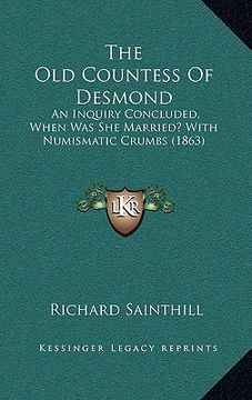portada the old countess of desmond: an inquiry concluded, when was she married? with numismatic crumbs (1863) (in English)