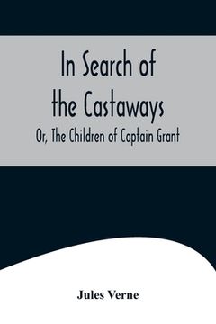 portada In Search of the Castaways; Or, The Children of Captain Grant 