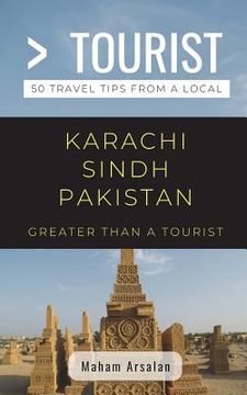 portada Greater Than a Tourist- Karachi Sindh Pakistan: 50 Travel tips from a Local (en Inglés)