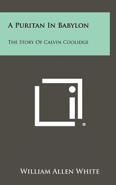 portada a puritan in babylon: the story of calvin coolidge