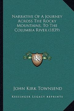 portada narrative of a journey across the rocky mountains, to the columbia river (1839) (in English)