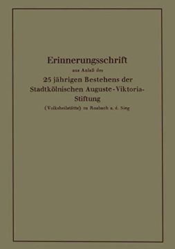 portada Erinnerungsschrift aus Anlaß des 25 Jährigen Bestehens der Stadtkölnischen Auguste-Viktoria-Stiftung: (en Alemán)