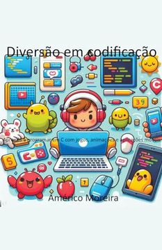 portada Diversão em codificação Aprenda a programar em C com jogos, animações e aplicações móveis (en Portugués)