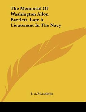portada the memorial of washington allon bartlett, late a lieutenant in the navy (en Inglés)