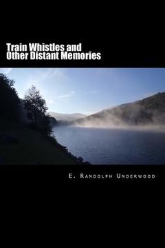 portada Train Whistles and Other Distant Memories (en Inglés)