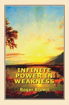 portada Infinite Power in Weakness (in English)