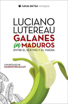 portada Galanes Inmaduros Entre el Sexting y el Viagra  [Prologo de Massimo Recalcati]