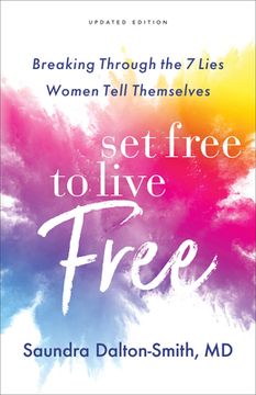 portada Set Free to Live Free: Breaking Through the 7 Lies Women Tell Themselves (in English)