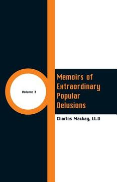 portada Memoirs of Extraordinary Popular Delusions: (Volume 3)