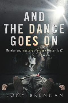 portada And the Dance Goes On: Murder and Mystery - Sydney Winter 1942 (en Inglés)