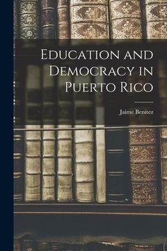 portada Education and Democracy in Puerto Rico (en Inglés)