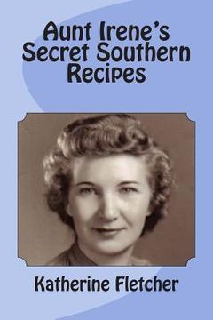 portada Aunt Irene's Secret Southern Recipes (en Inglés)