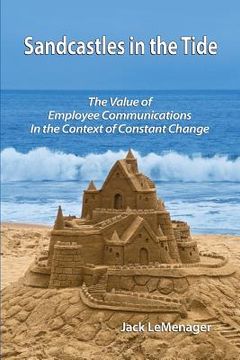 portada Sandcastles in the Tide: The Value of Employee Communications in the Context of Change (en Inglés)