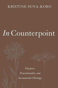 portada In Counterpoint: Diaspora, Postcoloniality, and Sacramental Theology (en Inglés)