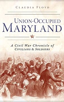 portada Union-Occupied Maryland: A Civil war Chronicle of Civilians & Soldiers (en Inglés)