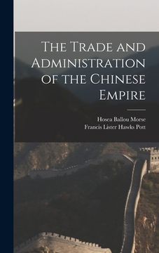 portada The Trade and Administration of the Chinese Empire (en Inglés)