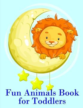 portada Fun Animals Book for Toddlers: The Coloring Pages for Easy and Funny Learning for Toddlers and Preschool Kids (en Inglés)