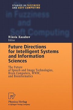 portada future directions for intelligent systems and information sciences: the future of speech and image technologies, brain computers, www, and bioinformat