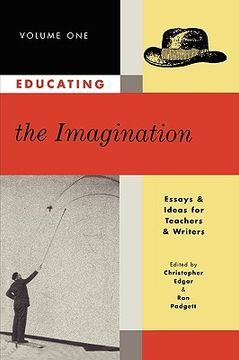 portada educating the imagination: essays & ideas for teachers & writers volume one (en Inglés)