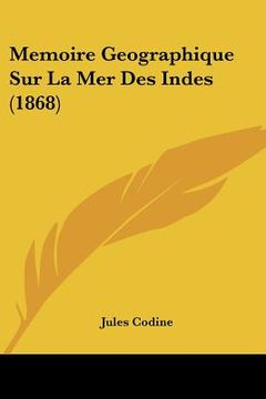 portada Memoire Geographique Sur La Mer Des Indes (1868) (en Francés)