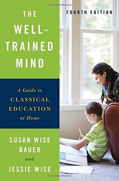 portada The Well-Trained Mind: A Guide to Classical Education at Home (Fourth Edition)