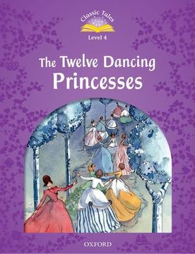 portada Classic Tales: Twelve Dancing Princesses Elementary Level 2 (en Inglés)