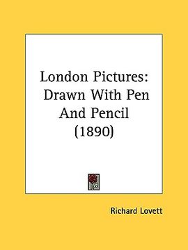 portada london pictures: drawn with pen and pencil (1890) (en Inglés)
