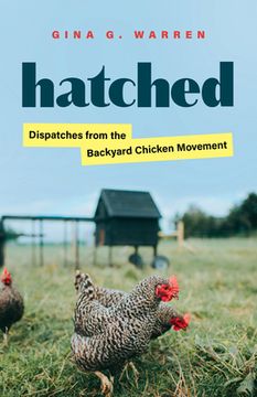 portada Hatched: Dispatches from the Backyard Chicken Movement (en Inglés)