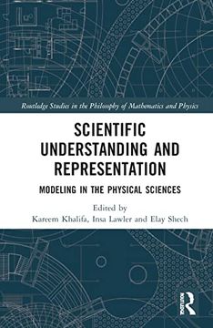 portada Scientific Understanding and Representation: Modeling in the Physical Sciences (Routledge Studies in the Philosophy of Mathematics and Physics) 