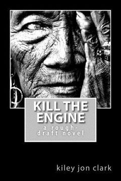 portada Kill The Engine: a rough-draft novel (in English)