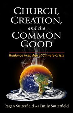 portada Church, Creation, and the Common Good: Guidance in an age of Climate Crisis (en Inglés)