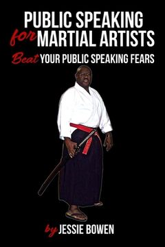 portada Public Speakings For Martial Artists: Winning The Public Speaking Game