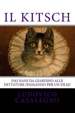 portada Il kitsch: Dai nani da giardino alle dittature (passando per un film) (en Italiano)