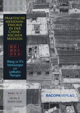 portada Praktische Meridiantheorie in der Chinesischen Medizin: Wang Ju-Yi's Vorlesungen zur Leitbahntherapie