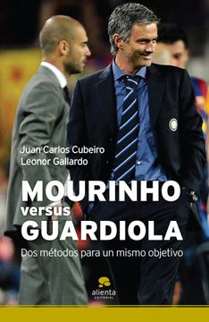 portada Mourinho Versus Guardiola: Dos Métodos Para un Mismo Objetivo (Coleccion Alienta)