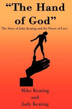 portada the hand of god: the story of john keating and the power of love (en Inglés)