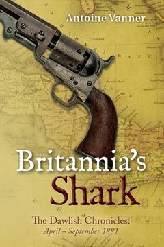 portada Britannia's Shark: The Dawlish Chronicles April - September 1881 (en Inglés)