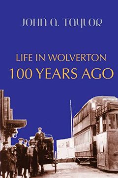 portada Life in Wolverton 100 Years Ago: 1914-1920 (en Inglés)