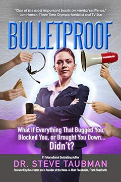 portada Bulletproof: What if Everything That Bugged You, Blocked You, or Brought you Down. Didn’T? (en Inglés)