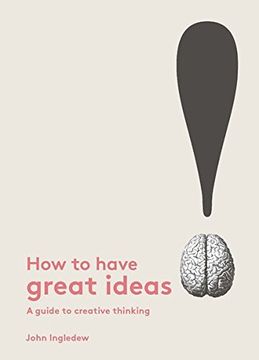 portada How to Have Great Ideas: A guide to creative thinking