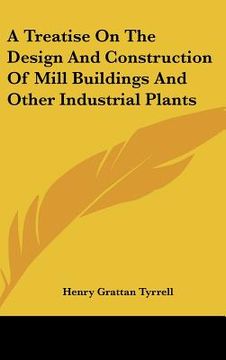 portada a treatise on the design and construction of mill buildings and other industrial plants (en Inglés)