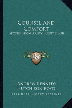 portada counsel and comfort: spoken from a city pulpit (1868) (in English)