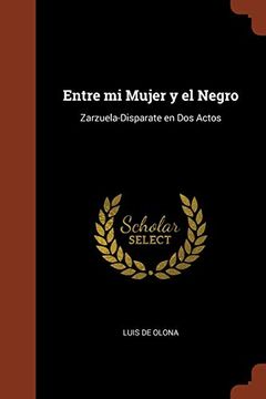 portada Entre mi Mujer y el Negro: Zarzuela-Disparate en dos Actos
