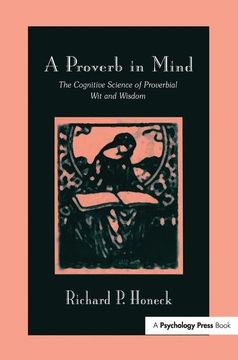 portada A Proverb in Mind: The Cognitive Science of Proverbial Wit and Wisdom (en Inglés)